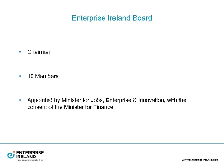 Enterprise Ireland Board • Chairman • 10 Members • Appointed by Minister for Jobs,