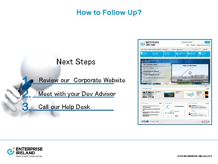 How to Follow Up? Next Steps Review our Corporate Website Meet with your Dev