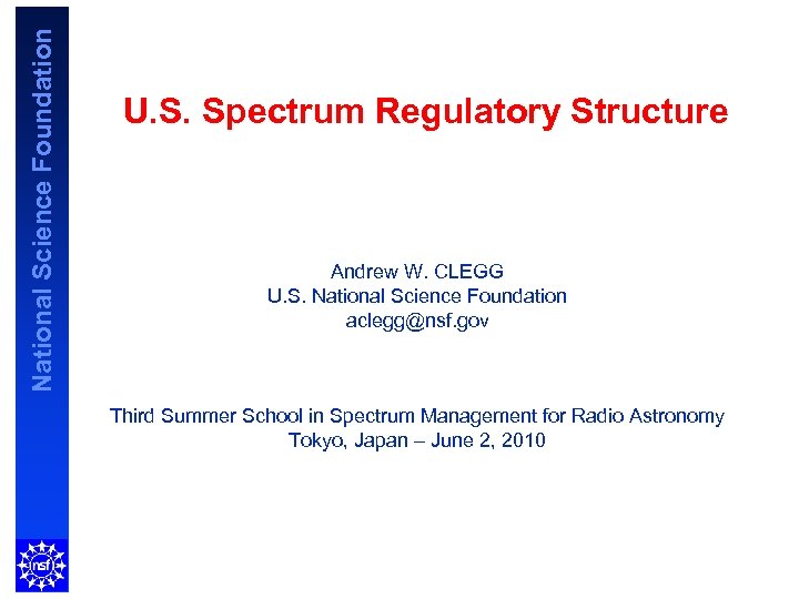 National Science Foundation U. S. Spectrum Regulatory Structure Andrew W. CLEGG U. S. National