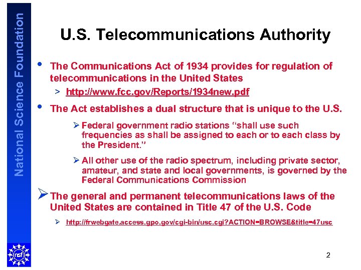 National Science Foundation U. S. Telecommunications Authority • • The Communications Act of 1934