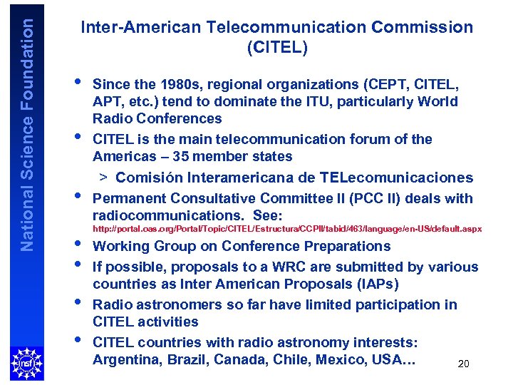 National Science Foundation Inter-American Telecommunication Commission (CITEL) • • Since the 1980 s, regional
