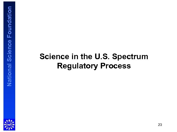 National Science Foundation Science in the U. S. Spectrum Regulatory Process 23 