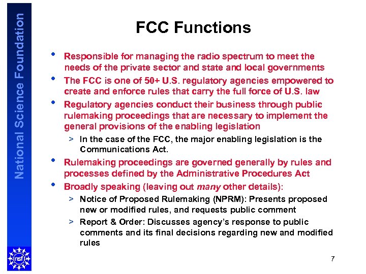 National Science Foundation FCC Functions • • • Responsible for managing the radio spectrum