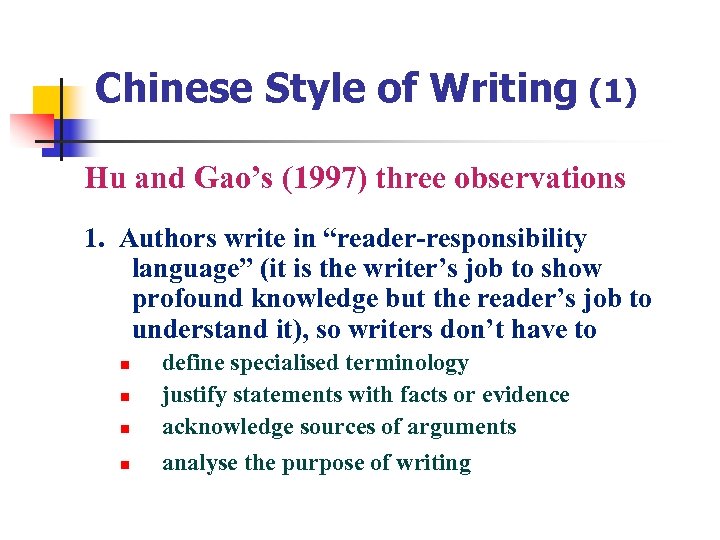 Chinese Style of Writing (1) Hu and Gao’s (1997) three observations 1. Authors write