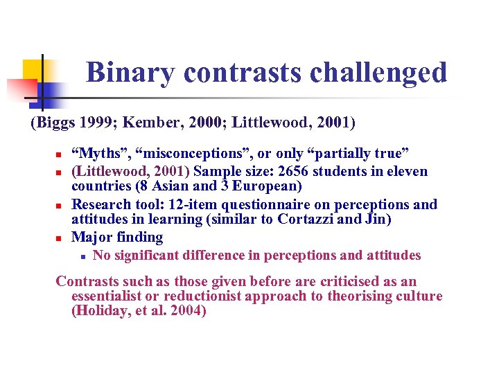 Binary contrasts challenged (Biggs 1999; Kember, 2000; Littlewood, 2001) n n “Myths”, “misconceptions”, or