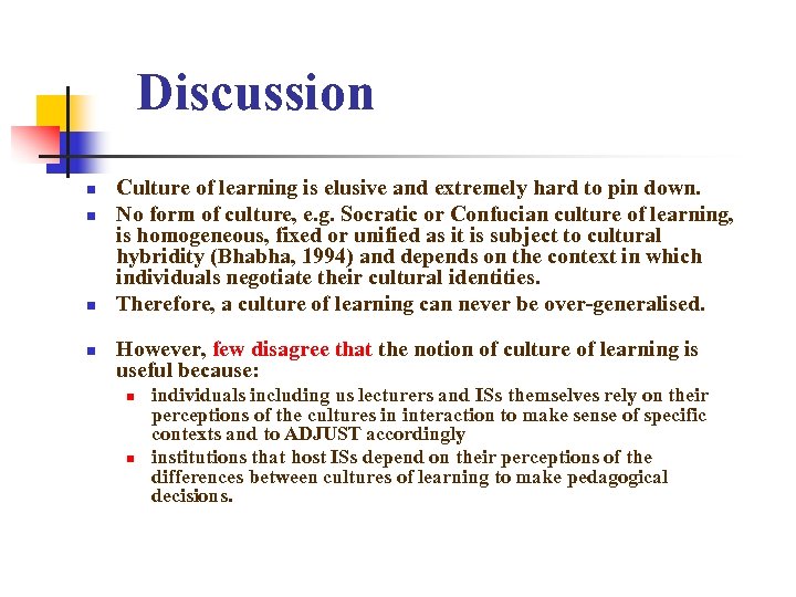 Discussion n n Culture of learning is elusive and extremely hard to pin down.