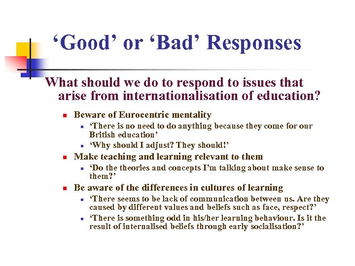 ‘Good’ or ‘Bad’ Responses What should we do to respond to issues that arise