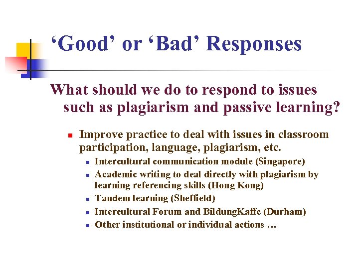 ‘Good’ or ‘Bad’ Responses What should we do to respond to issues such as