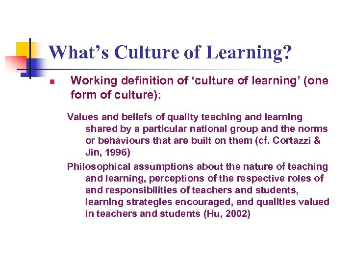 What’s Culture of Learning? n Working definition of ‘culture of learning’ (one form of
