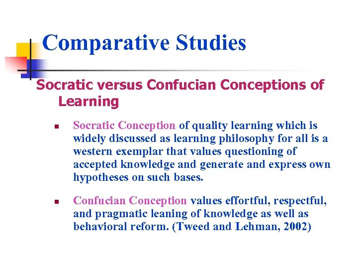 Comparative Studies Socratic versus Confucian Conceptions of Learning n n Socratic Conception of quality