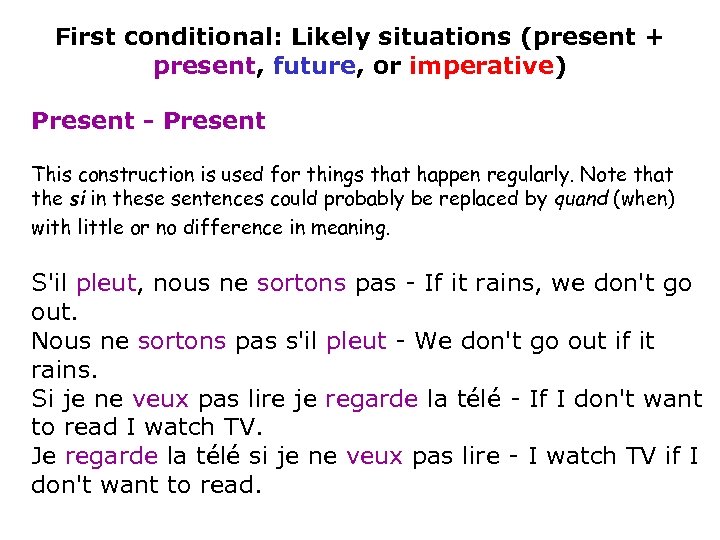 First conditional: Likely situations (present + present, future, or imperative) Present - Present This