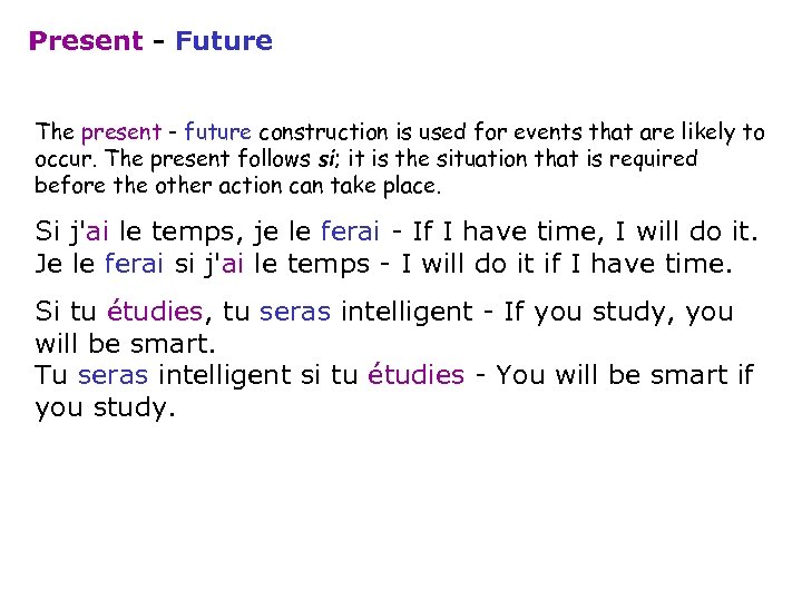 Present - Future The present - future construction is used for events that are
