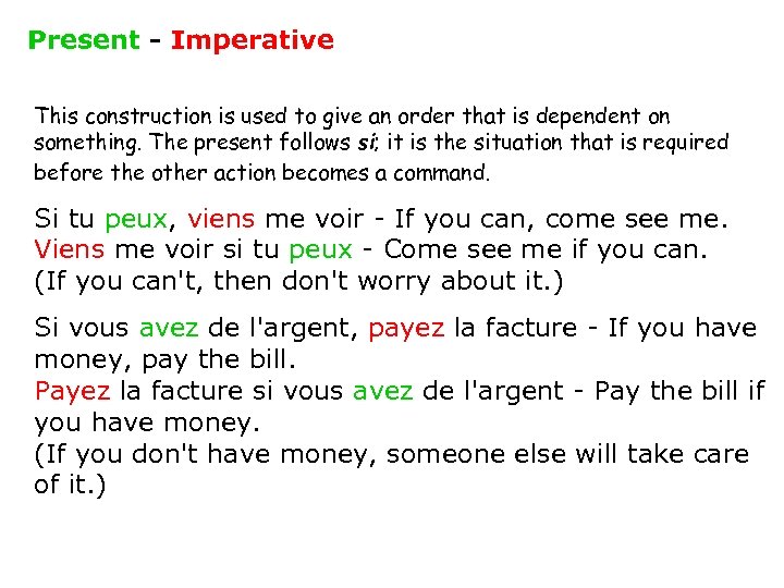 Present - Imperative This construction is used to give an order that is dependent