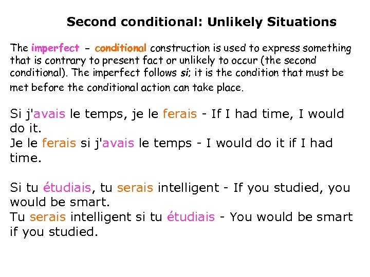 Seconditional: Unlikely Situations The imperfect - conditional construction is used to express something that