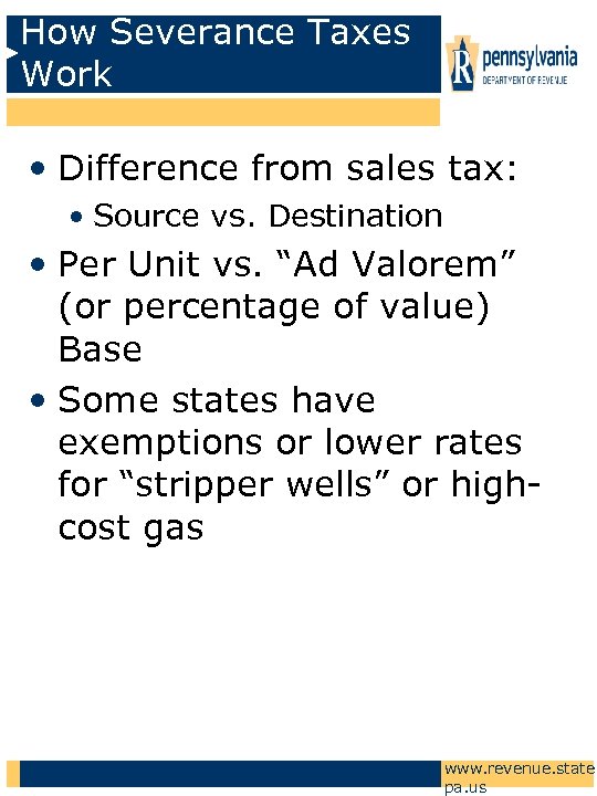 How Severance Taxes Work • Difference from sales tax: • Source vs. Destination •