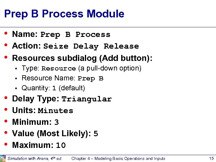 Prep B Process Module • • • Name: Prep B Process Action: Seize Delay
