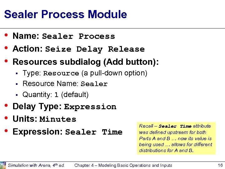 Sealer Process Module • • • Name: Sealer Process Action: Seize Delay Release Resources