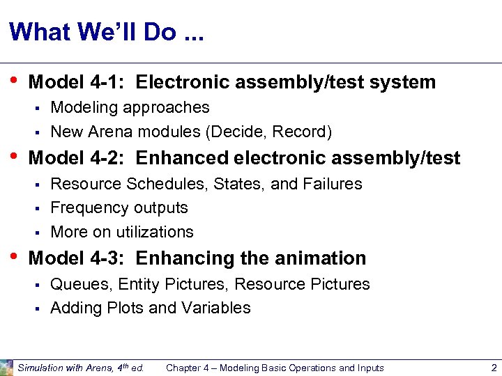 What We’ll Do. . . • Model 4 -1: Electronic assembly/test system § §