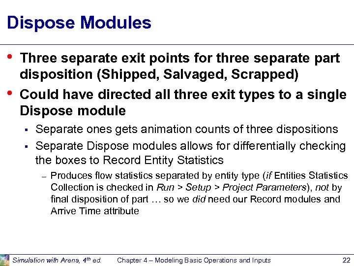 Dispose Modules • • Three separate exit points for three separate part disposition (Shipped,
