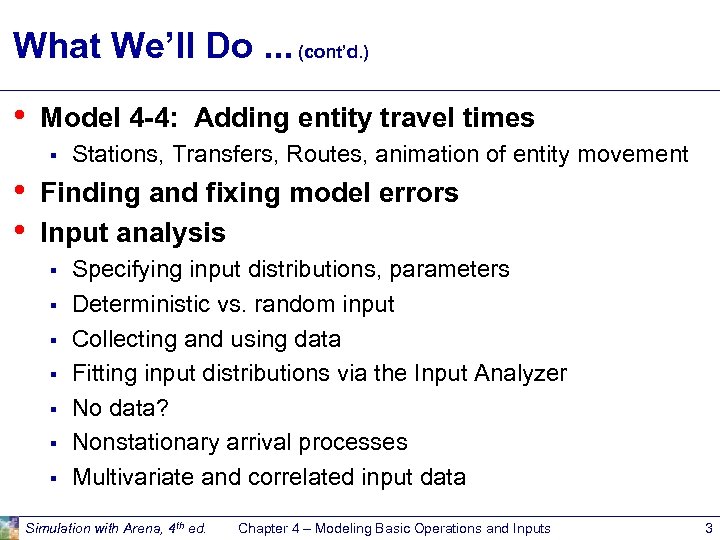 What We’ll Do. . . (cont’d. ) • Model 4 -4: Adding entity travel