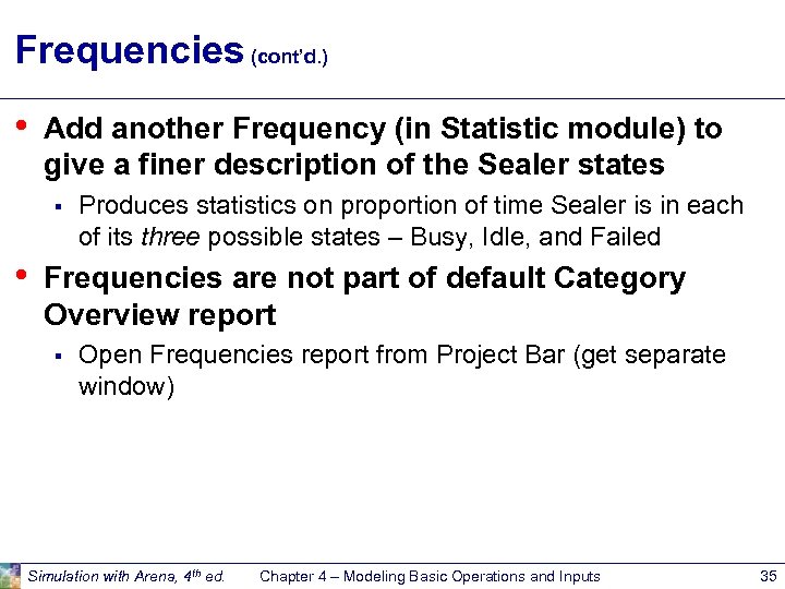 Frequencies (cont’d. ) • Add another Frequency (in Statistic module) to give a finer
