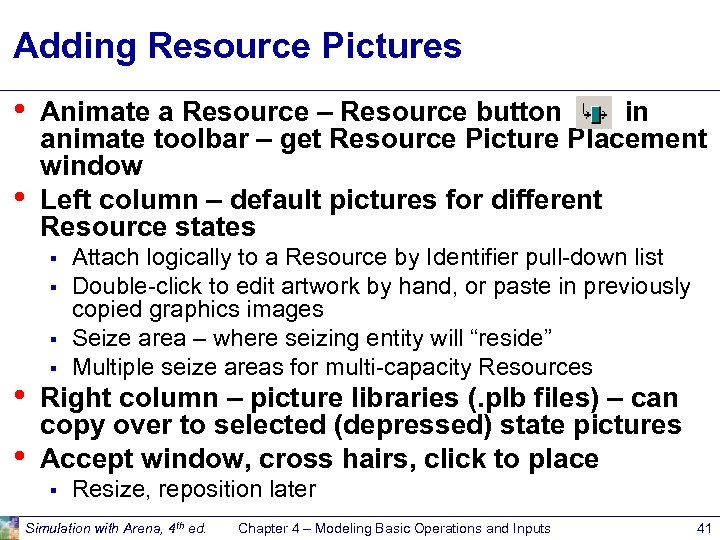 Adding Resource Pictures • • Animate a Resource – Resource button in animate toolbar