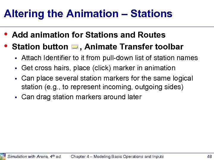 Altering the Animation – Stations • • Add animation for Stations and Routes Station