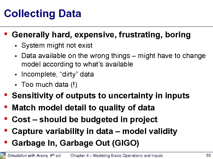 Collecting Data • Generally hard, expensive, frustrating, boring § § • • • System