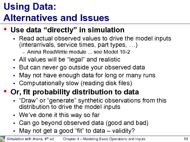 Using Data: Alternatives and Issues • Use data “directly” in simulation § Read actual
