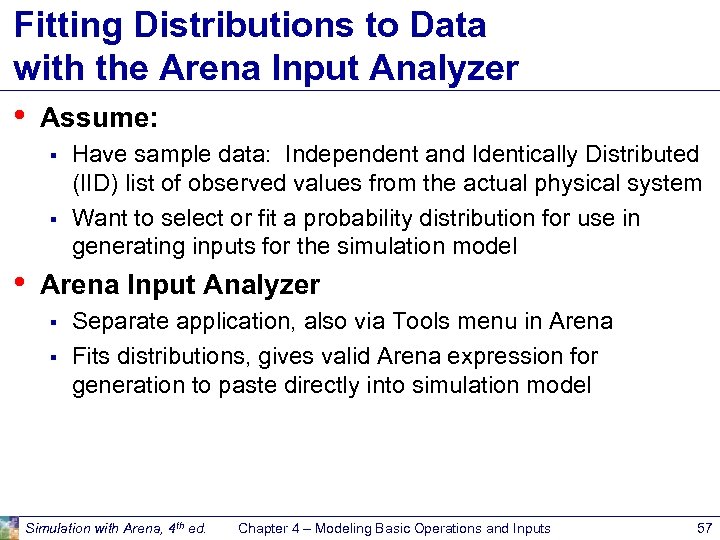 Fitting Distributions to Data with the Arena Input Analyzer • Assume: § § •
