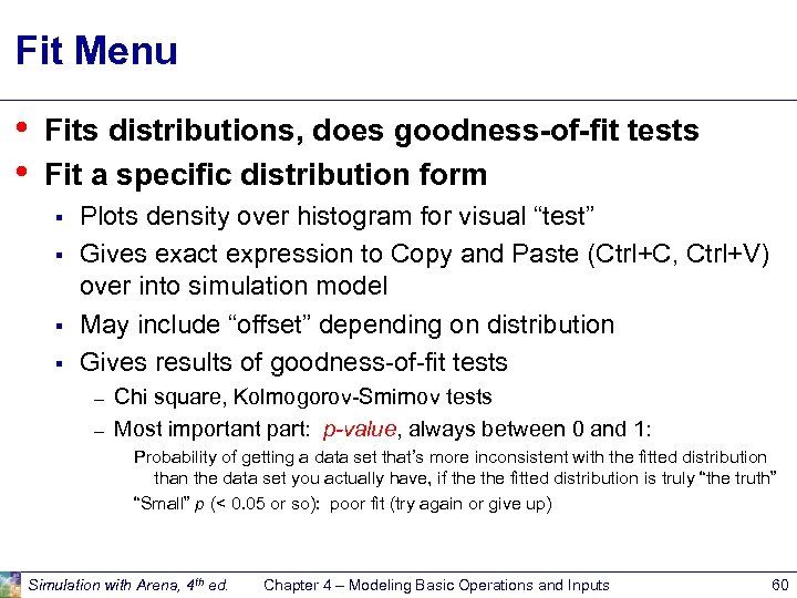 Fit Menu • • Fits distributions, does goodness-of-fit tests Fit a specific distribution form