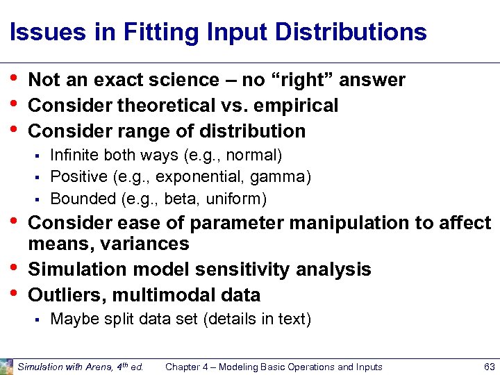 Issues in Fitting Input Distributions • • • Not an exact science – no