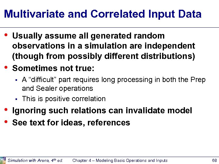 Multivariate and Correlated Input Data • • Usually assume all generated random observations in