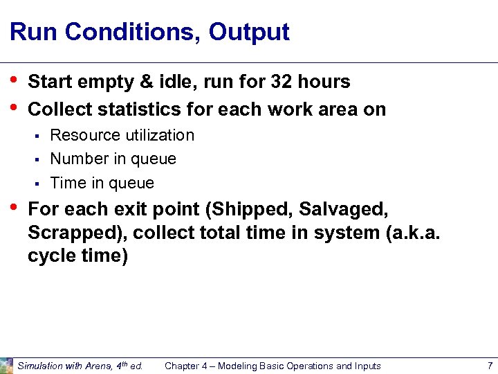 Run Conditions, Output • • Start empty & idle, run for 32 hours Collect