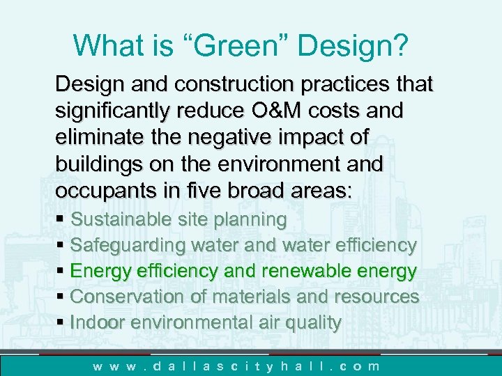 What is “Green” Design? Design and construction practices that significantly reduce O&M costs and
