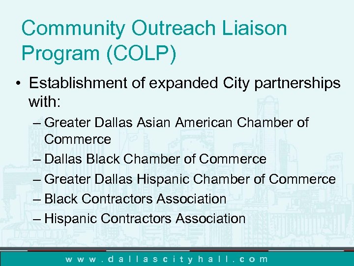 Community Outreach Liaison Program (COLP) • Establishment of expanded City partnerships with: – Greater