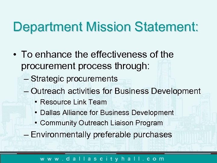 Department Mission Statement: • To enhance the effectiveness of the procurement process through: –