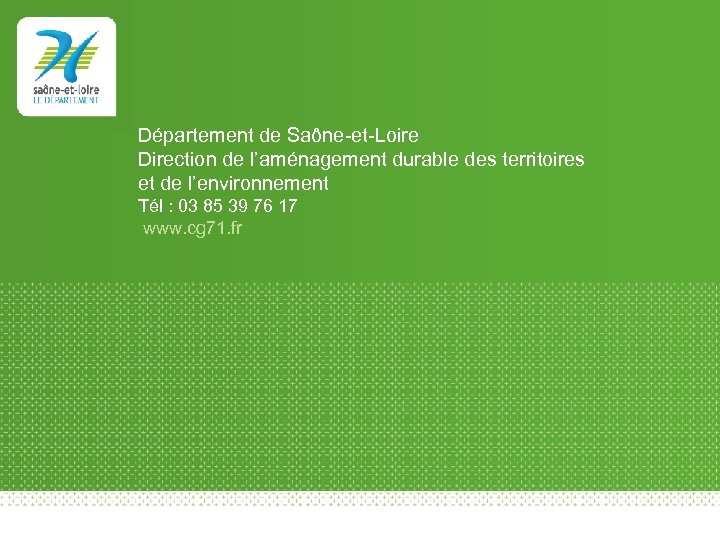 Département de Saône-et-Loire Direction de l’aménagement durable des territoires et de l’environnement Tél :