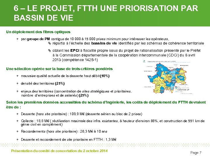 6 – LE PROJET, FTTH UNE PRIORISATION PAR BASSIN DE VIE Un déploiement des