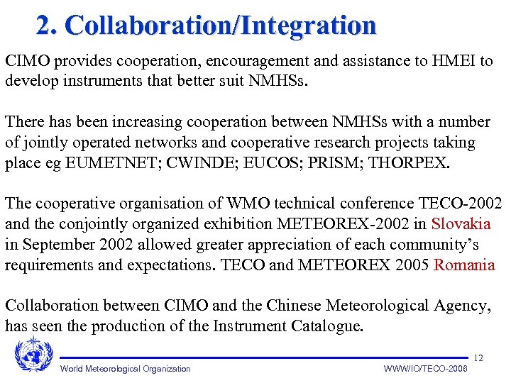 2. Collaboration/Integration CIMO provides cooperation, encouragement and assistance to HMEI to develop instruments that