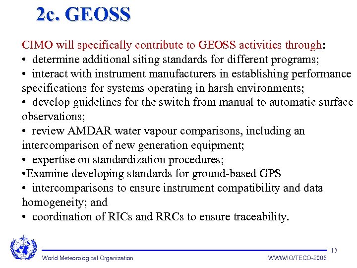 2 c. GEOSS CIMO will specifically contribute to GEOSS activities through: • determine additional