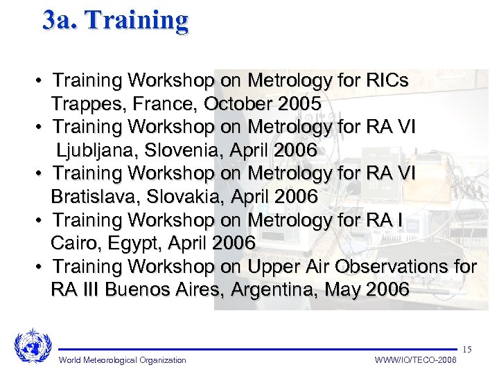3 a. Training • Training Workshop on Metrology for RICs Trappes, France, October 2005