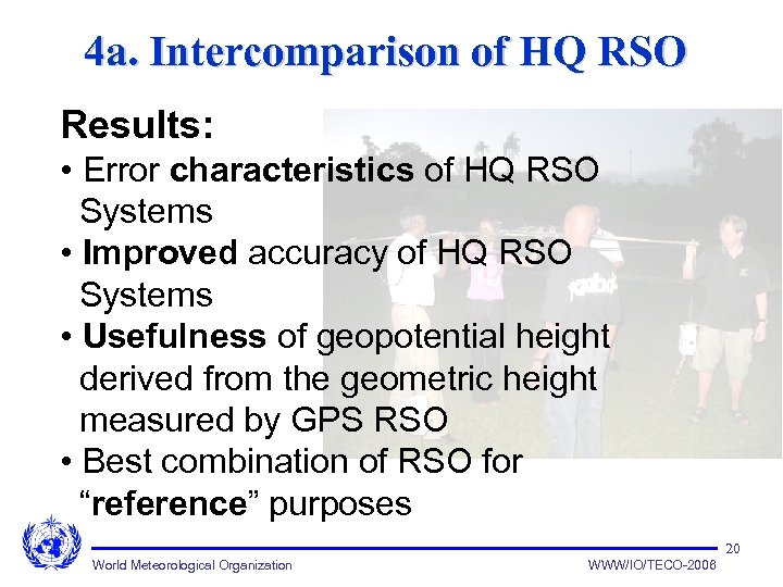 4 a. Intercomparison of HQ RSO Results: • Error characteristics of HQ RSO Systems