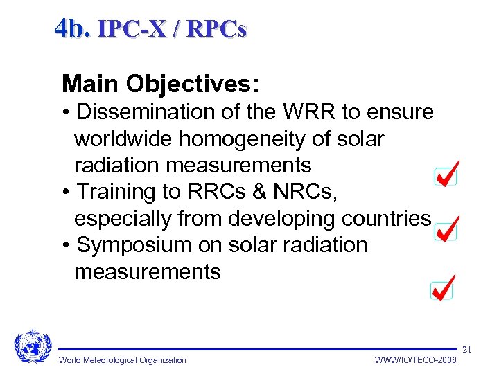 4 b. IPC-X / RPCs Main Objectives: • Dissemination of the WRR to ensure