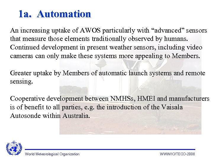 1 a. Automation An increasing uptake of AWOS particularly with “advanced” sensors that measure