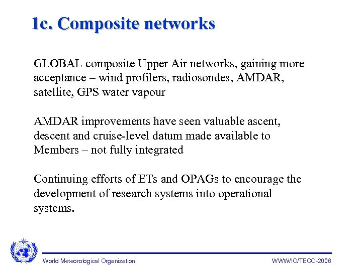 1 c. Composite networks GLOBAL composite Upper Air networks, gaining more acceptance – wind