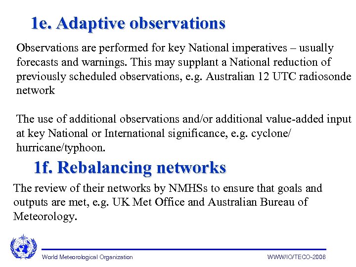 1 e. Adaptive observations Observations are performed for key National imperatives – usually forecasts