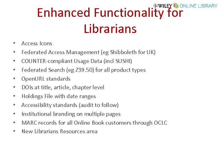 Enhanced Functionality for Librarians • • • Access Icons Federated Access Management (eg Shibboleth