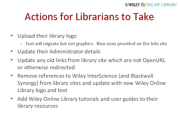 Actions for Librarians to Take • Upload their library logo – Text will migrate