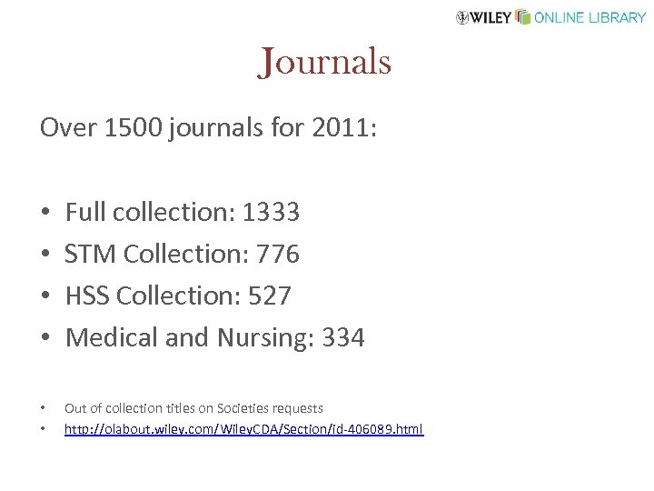 Journals Over 1500 journals for 2011: • • Full collection: 1333 STM Collection: 776